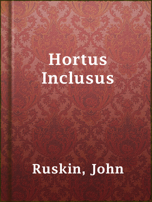Title details for Hortus Inclusus by John Ruskin - Available